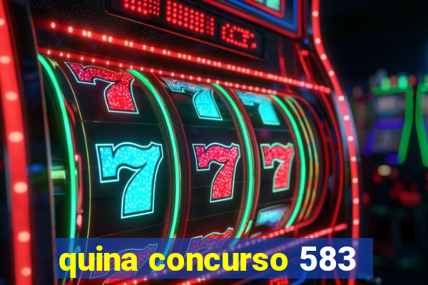 quina concurso 583